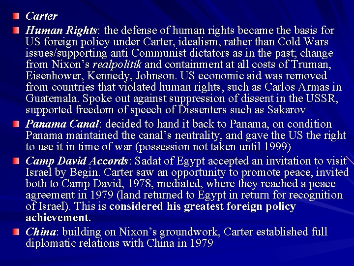Carter Human Rights: the defense of human rights became the basis for US foreign