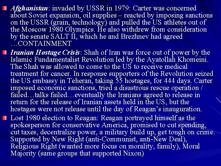 Afghanistan: invaded by USSR in 1979: Carter was concerned about Soviet expansion, oil supplies