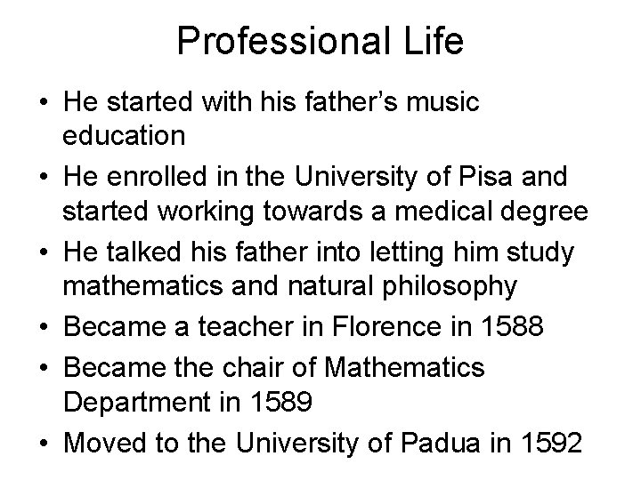 Professional Life • He started with his father’s music education • He enrolled in