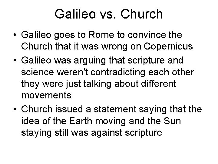 Galileo vs. Church • Galileo goes to Rome to convince the Church that it