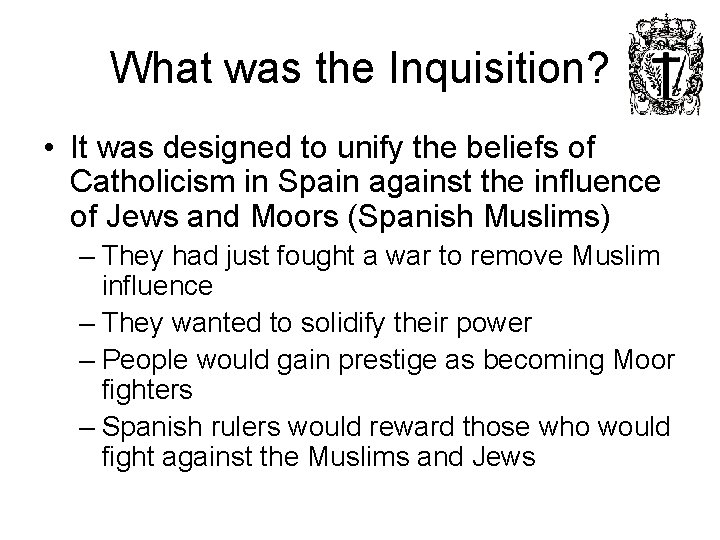 What was the Inquisition? • It was designed to unify the beliefs of Catholicism