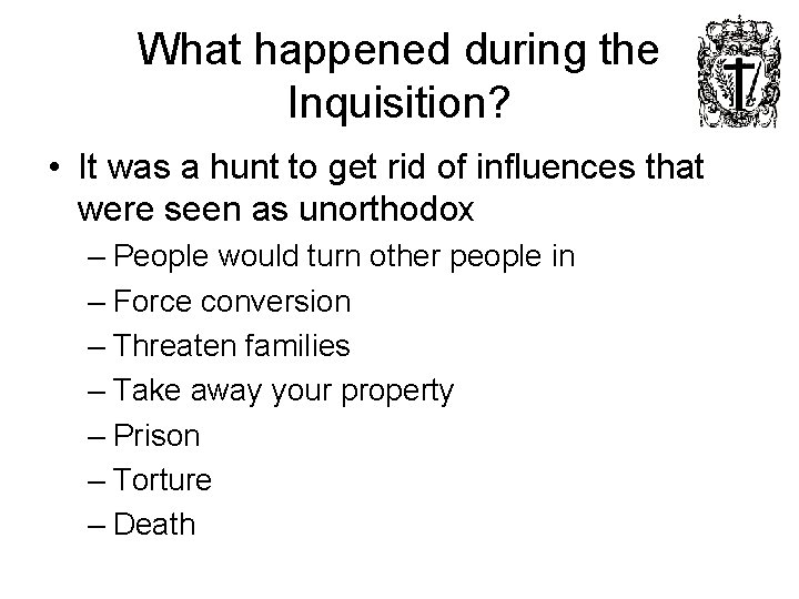 What happened during the Inquisition? • It was a hunt to get rid of