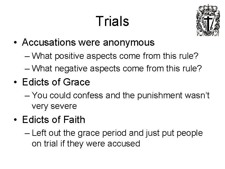 Trials • Accusations were anonymous – What positive aspects come from this rule? –