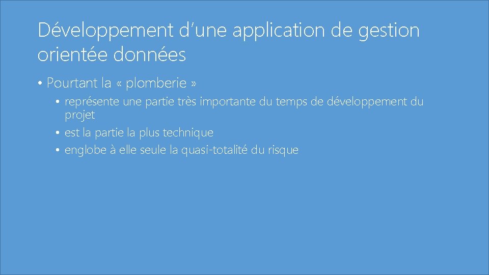 Développement d’une application de gestion orientée données • Pourtant la « plomberie » •