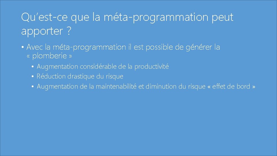 Qu’est-ce que la méta-programmation peut apporter ? • Avec la méta-programmation il est possible