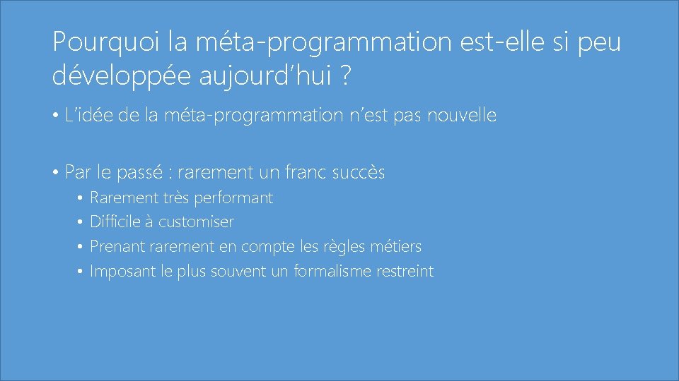 Pourquoi la méta-programmation est-elle si peu développée aujourd’hui ? • L’idée de la méta-programmation