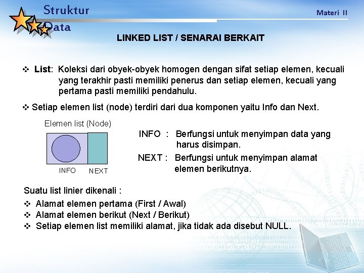 Struktur Data Materi II LINKED LIST / SENARAI BERKAIT v List: Koleksi dari obyek-obyek