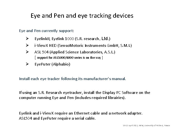 Eye and Pen and eye tracking devices Eye and Pen currently support: Ø Ø