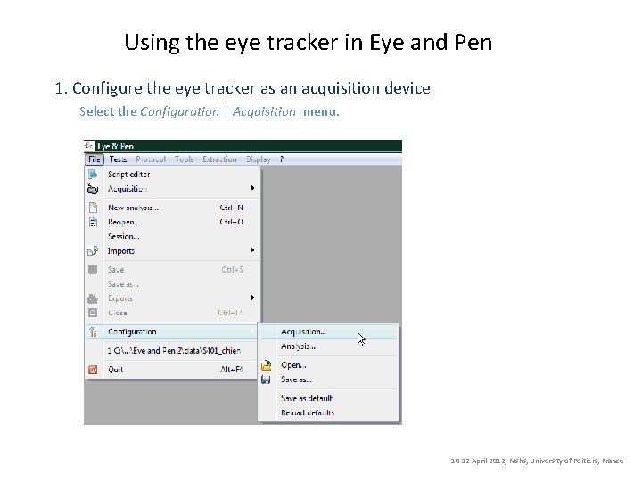 Using the eye tracker in Eye and Pen 1. Configure the eye tracker as