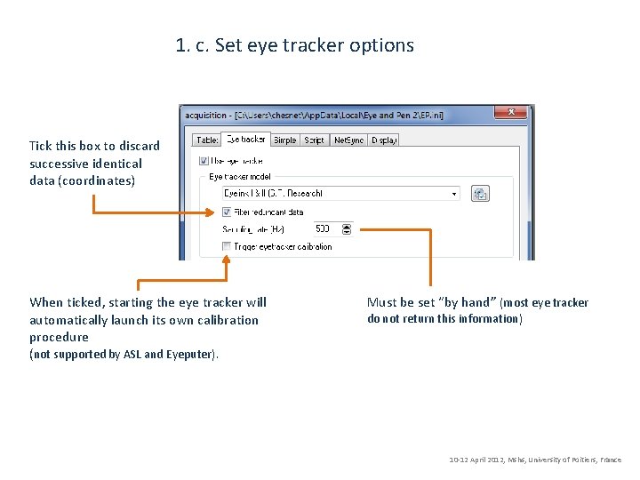 1. c. Set eye tracker options Tick this box to discard successive identical data