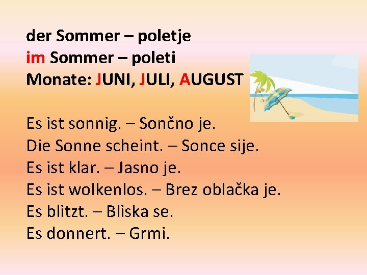 der Sommer – poletje im Sommer – poleti Monate: JUNI, JULI, AUGUST Es ist