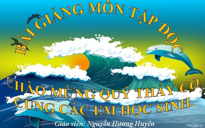 Giáo viên: Nguyễn Hương Huyền 