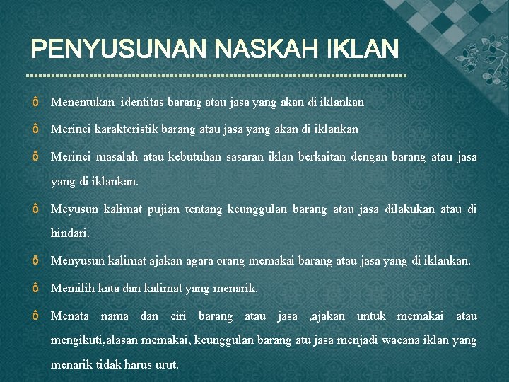 õ Menentukan identitas barang atau jasa yang akan di iklankan õ Merinci karakteristik barang