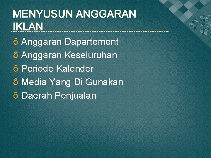 õ Anggaran Dapartement õ Anggaran Keseluruhan õ Periode Kalender õ Media Yang Di Gunakan