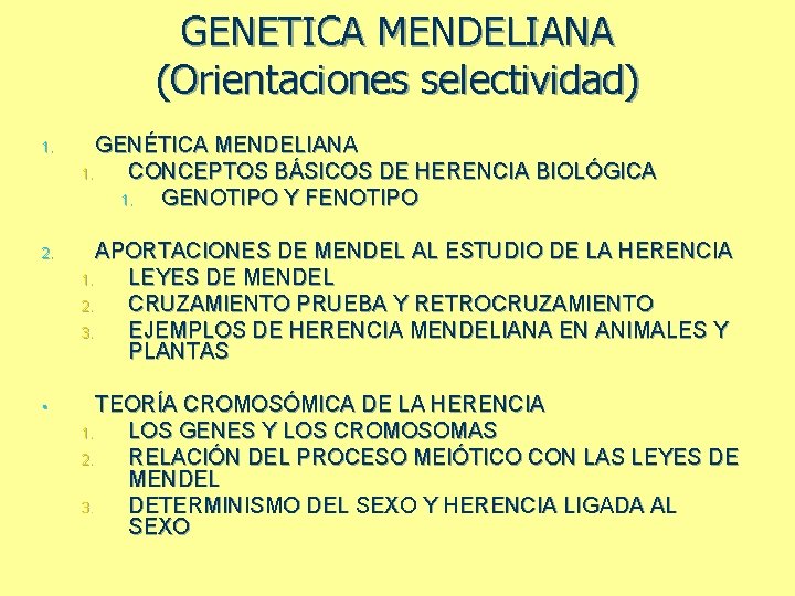 GENETICA MENDELIANA (Orientaciones selectividad) 1. GENÉTICA MENDELIANA 1. CONCEPTOS BÁSICOS DE HERENCIA BIOLÓGICA 1.