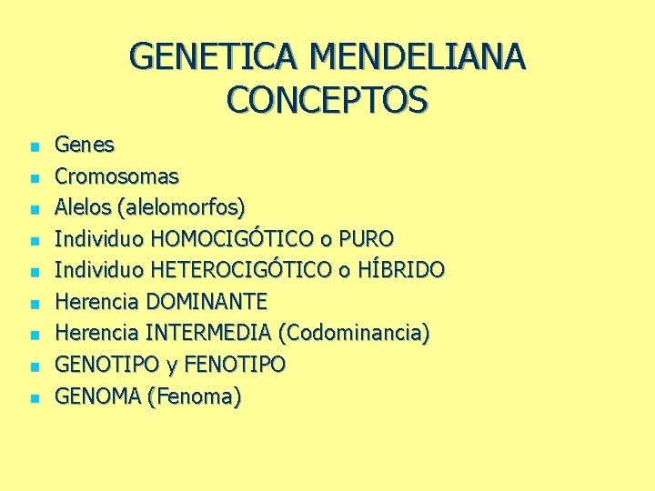 GENETICA MENDELIANA CONCEPTOS n n n n n Genes Cromosomas Alelos (alelomorfos) Individuo HOMOCIGÓTICO