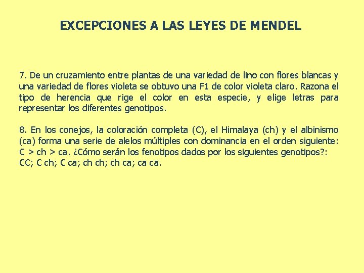 EXCEPCIONES A LAS LEYES DE MENDEL 7. De un cruzamiento entre plantas de una