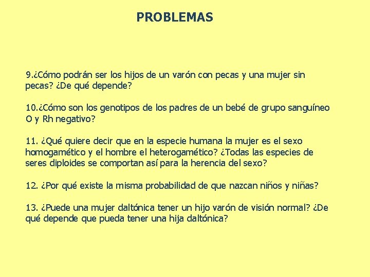 PROBLEMAS 9. ¿Cómo podrán ser los hijos de un varón con pecas y una