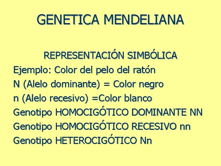 GENETICA MENDELIANA REPRESENTACIÓN SIMBÓLICA Ejemplo: Color del pelo del ratón N (Alelo dominante) =