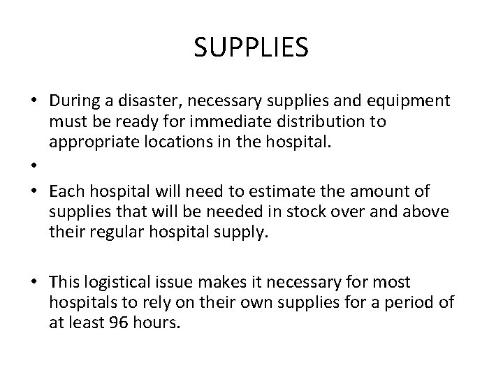 SUPPLIES • During a disaster, necessary supplies and equipment must be ready for immediate