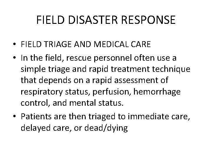 FIELD DISASTER RESPONSE • FIELD TRIAGE AND MEDICAL CARE • In the field, rescue