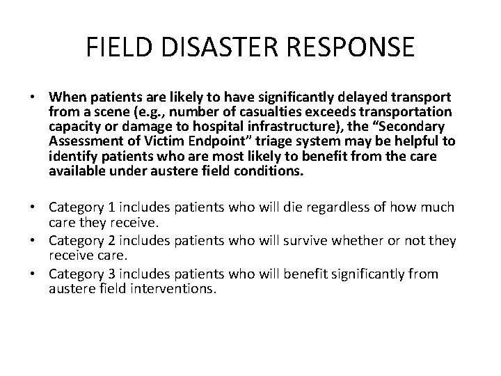 FIELD DISASTER RESPONSE • When patients are likely to have significantly delayed transport from