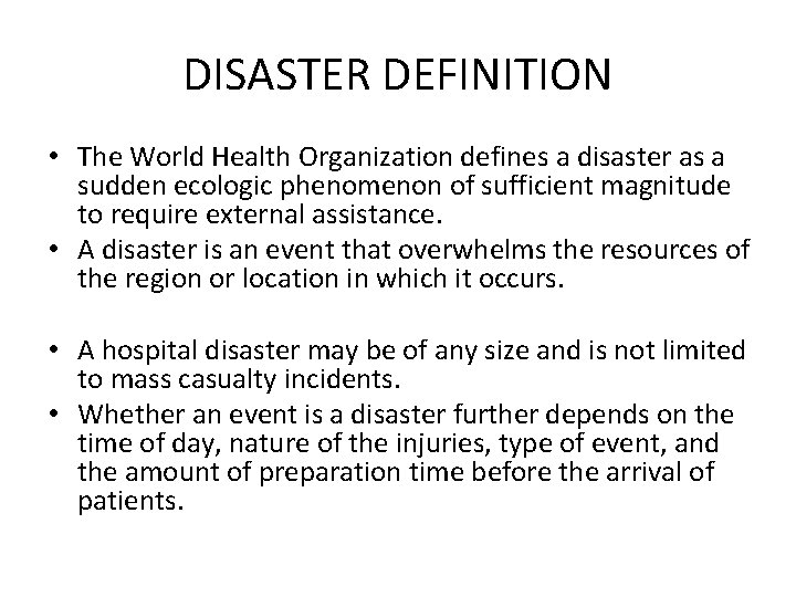 DISASTER DEFINITION • The World Health Organization defines a disaster as a sudden ecologic