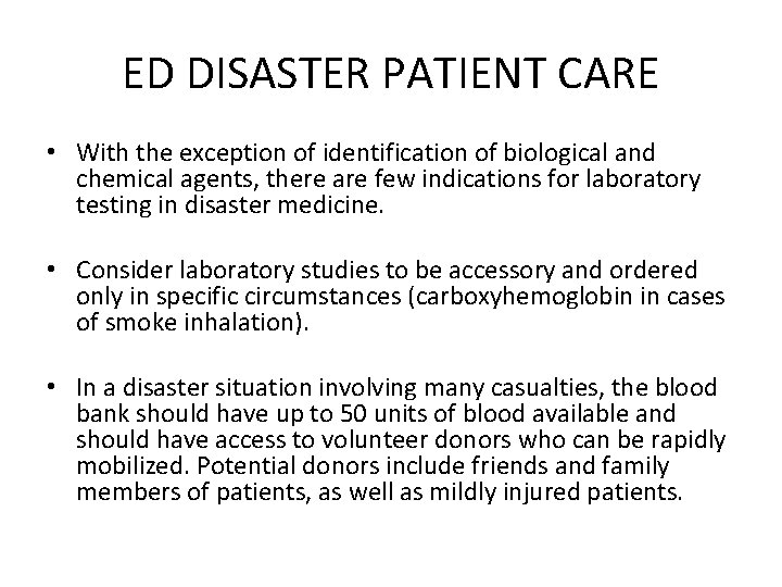 ED DISASTER PATIENT CARE • With the exception of identification of biological and chemical