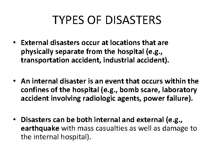 TYPES OF DISASTERS • External disasters occur at locations that are physically separate from