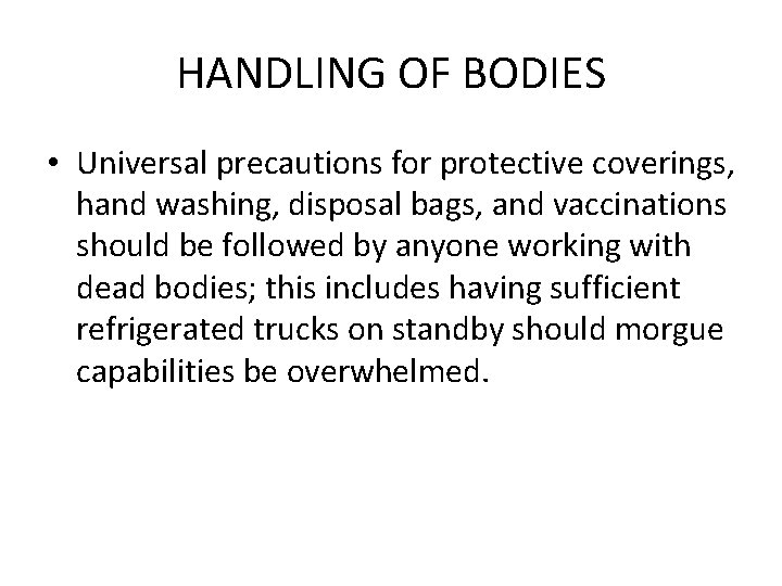 HANDLING OF BODIES • Universal precautions for protective coverings, hand washing, disposal bags, and