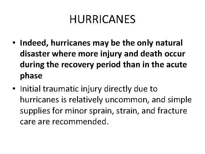 HURRICANES • Indeed, hurricanes may be the only natural disaster where more injury and