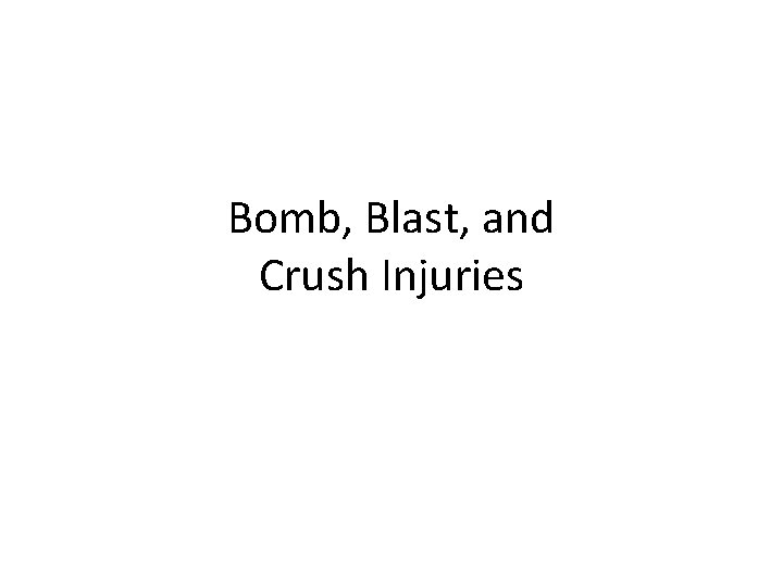 Bomb, Blast, and Crush Injuries 