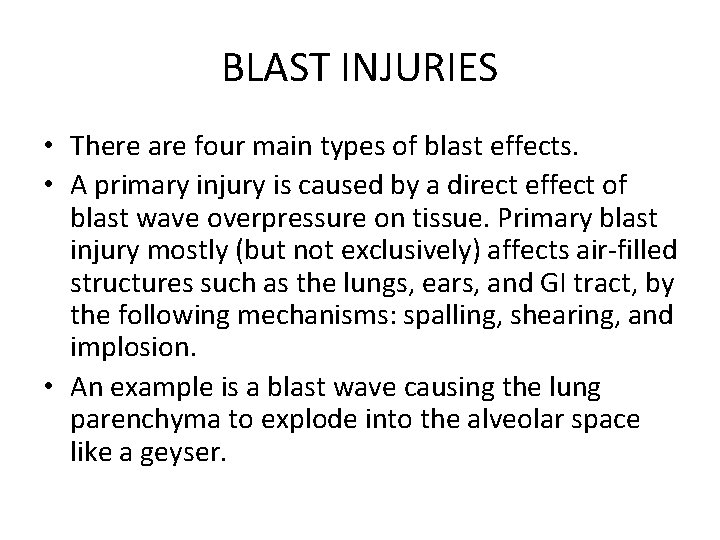 BLAST INJURIES • There are four main types of blast effects. • A primary