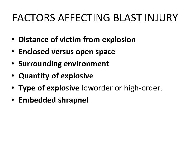 FACTORS AFFECTING BLAST INJURY • • • Distance of victim from explosion Enclosed versus