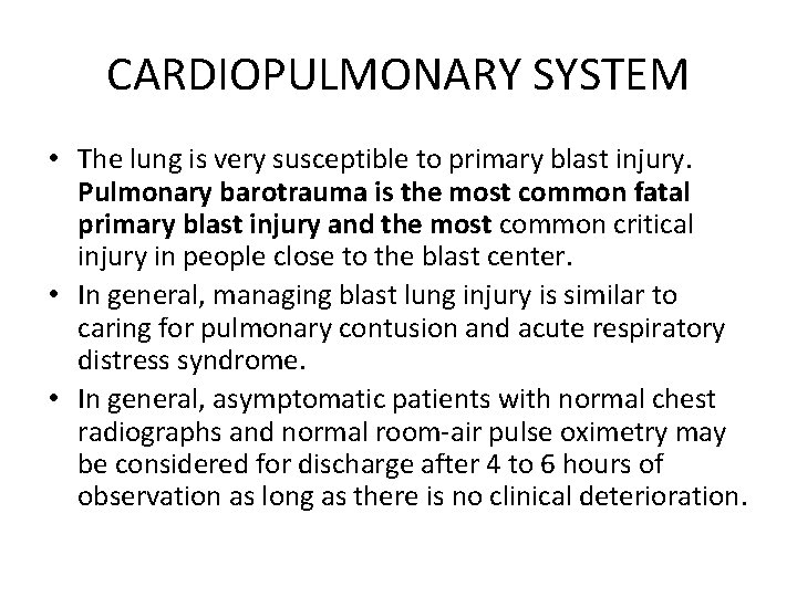 CARDIOPULMONARY SYSTEM • The lung is very susceptible to primary blast injury. Pulmonary barotrauma
