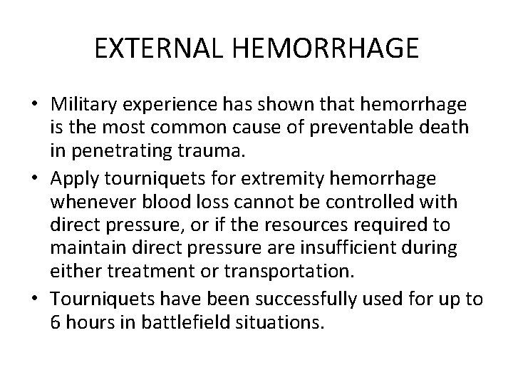 EXTERNAL HEMORRHAGE • Military experience has shown that hemorrhage is the most common cause