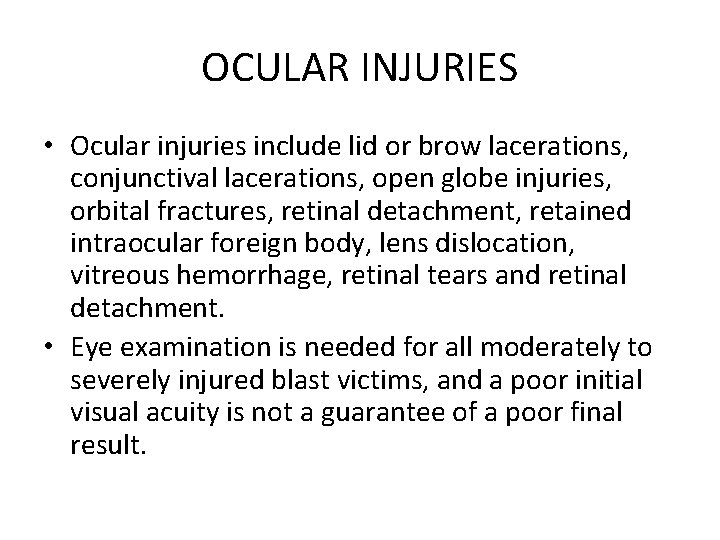 OCULAR INJURIES • Ocular injuries include lid or brow lacerations, conjunctival lacerations, open globe