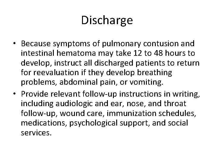 Discharge • Because symptoms of pulmonary contusion and intestinal hematoma may take 12 to