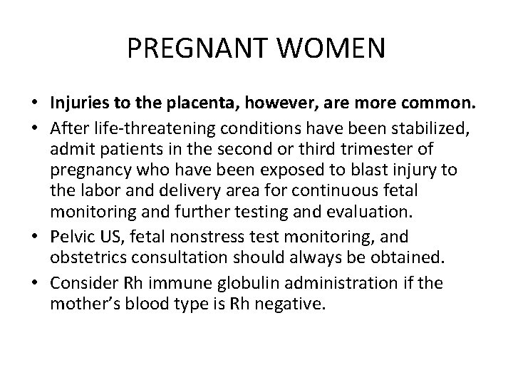 PREGNANT WOMEN • Injuries to the placenta, however, are more common. • After life-threatening