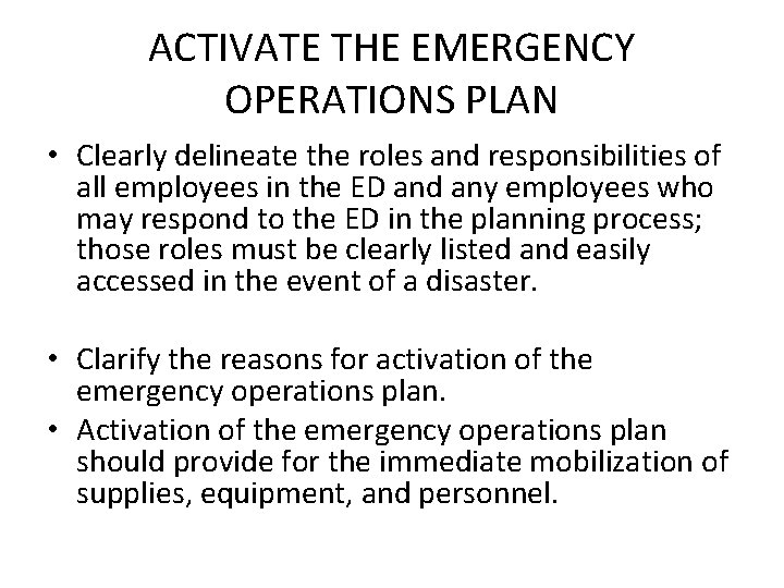 ACTIVATE THE EMERGENCY OPERATIONS PLAN • Clearly delineate the roles and responsibilities of all