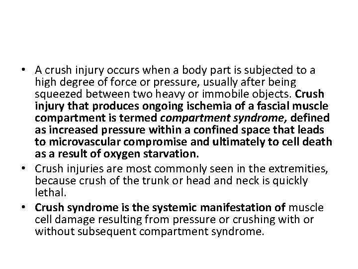  • A crush injury occurs when a body part is subjected to a