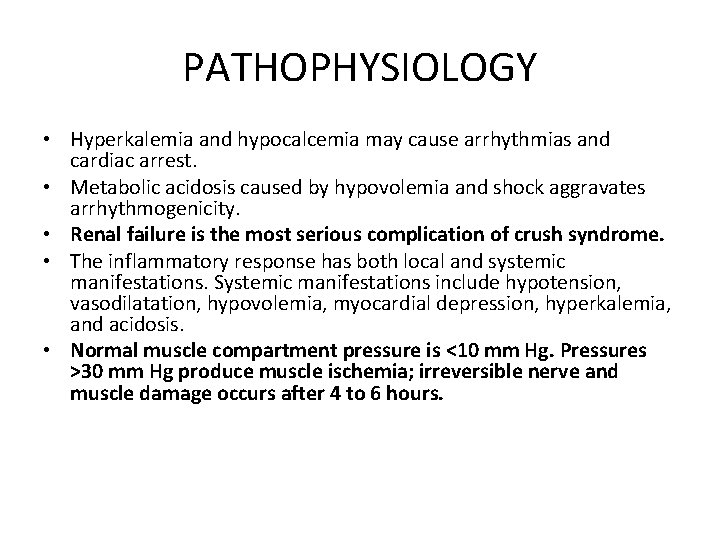 PATHOPHYSIOLOGY • Hyperkalemia and hypocalcemia may cause arrhythmias and cardiac arrest. • Metabolic acidosis