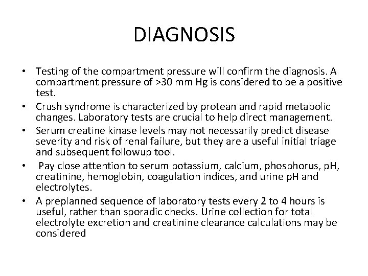 DIAGNOSIS • Testing of the compartment pressure will confirm the diagnosis. A compartment pressure