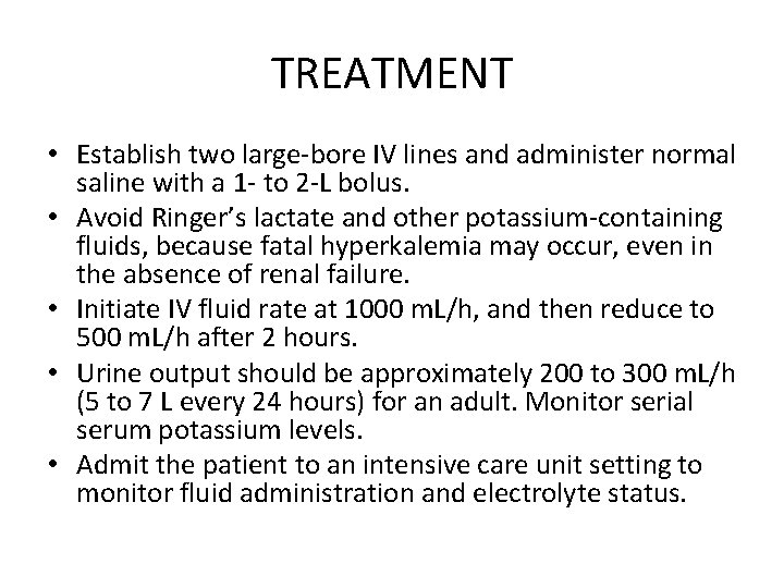 TREATMENT • Establish two large-bore IV lines and administer normal saline with a 1