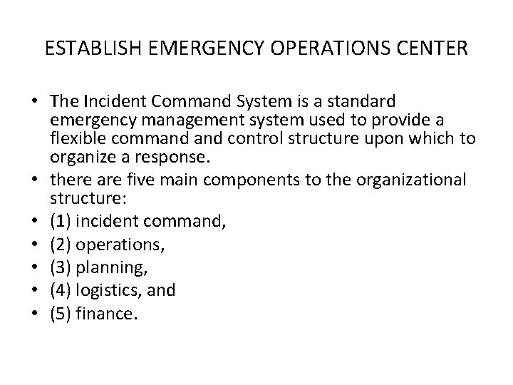 ESTABLISH EMERGENCY OPERATIONS CENTER • The Incident Command System is a standard emergency management