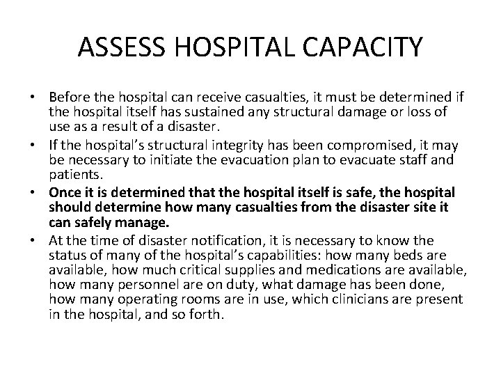 ASSESS HOSPITAL CAPACITY • Before the hospital can receive casualties, it must be determined