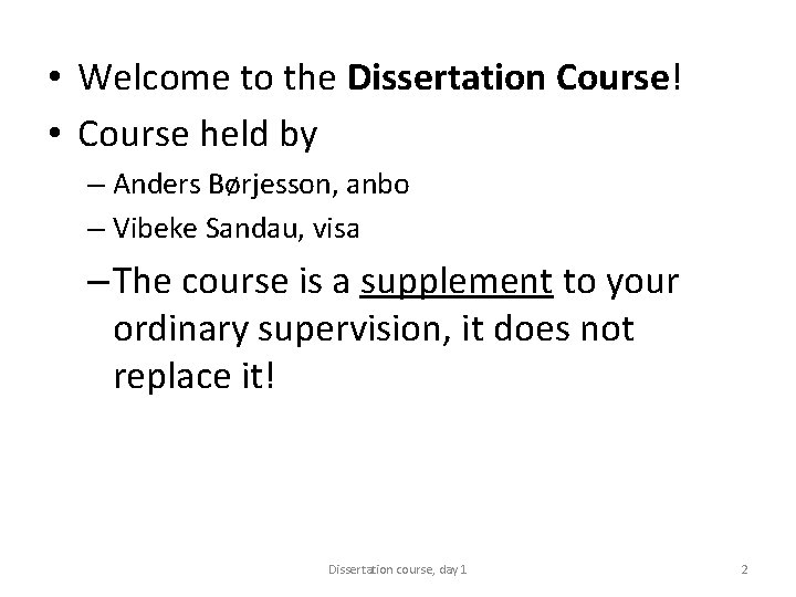  • Welcome to the Dissertation Course! • Course held by – Anders Børjesson,