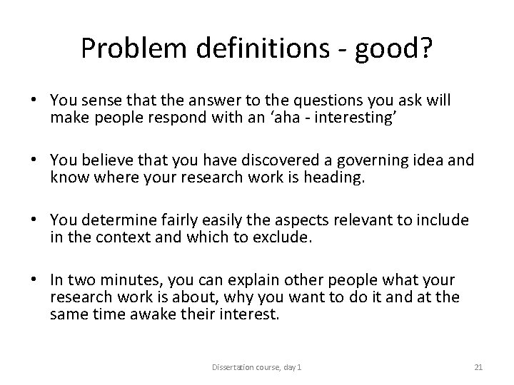 Problem definitions - good? • You sense that the answer to the questions you