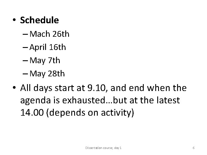  • Schedule – Mach 26 th – April 16 th – May 7