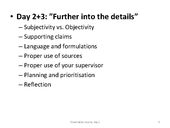  • Day 2+3: ”Further into the details” – Subjectivity vs. Objectivity – Supporting